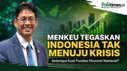 Seberapa Kuat Fondasi Ekonomi Nasional, Menkeu Tegaskan Indonesia Tak Menuju Krisis