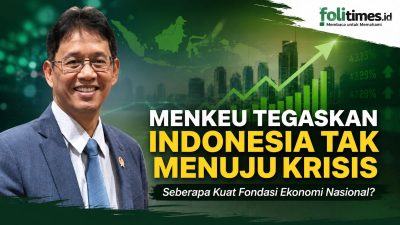 Seberapa Kuat Fondasi Ekonomi Nasional, Menkeu Tegaskan Indonesia Tak Menuju Krisis