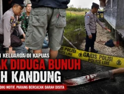 Polisi Dalami Motif Dugaan Pembunuhan Ayah Kandung di Kapuas
